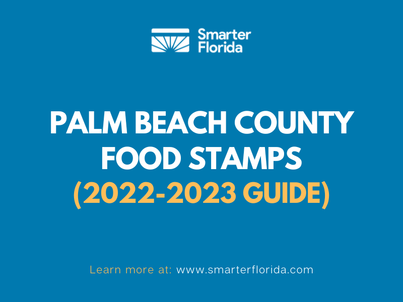 Palm Beach County Food Stamps Guide for 2022-2023